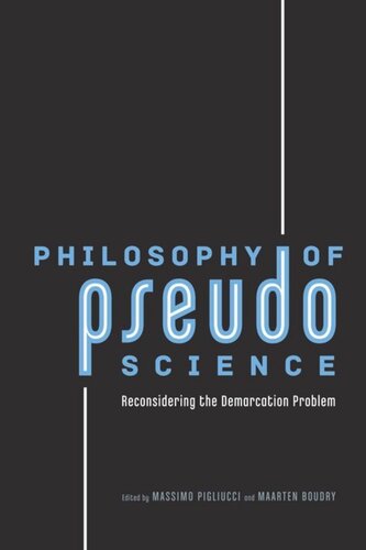 Philosophy Of Pseudoscience Reconsidering The Demarcation Problem Massimo Pigliucci Editor Maarten Boudry Editor