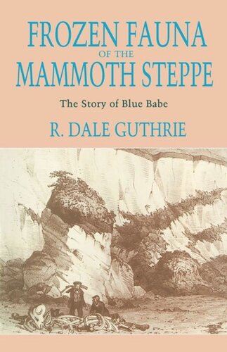Frozen Fauna Of The Mammoth Steppe The Story Of Blue Babe R Dale Guthrie