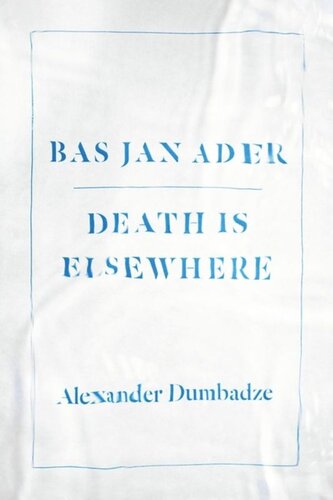 Bas Jan Ader Death Is Elsewhere Alexander Dumbadze