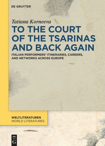 To The Court Of The Tsarinas And Back Again Italian Performers Itineraries Careers And Networks Across Europe Tatiana Korneeva