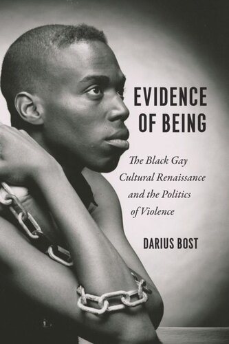 Evidence Of Being The Black Gay Cultural Renaissance And The Politics Of Violence Darius Bost