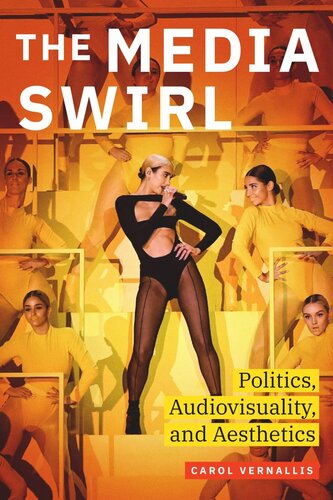 The Media Swirl Politics Audiovisuality And Aesthetics Carol Vernallis