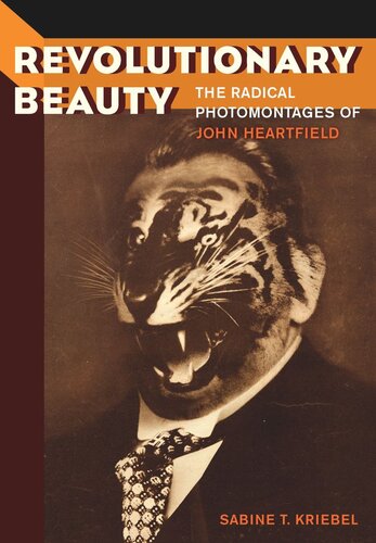 Revolutionary Beauty The Radical Photomontages Of John Heartfield Reprint 2019 Sabine T Kriebel