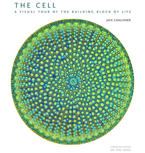 The Cell A Visual Tour Of The Building Block Of Life Jack Challoner