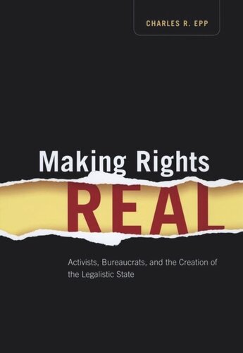 Making Rights Real Activists Bureaucrats And The Creation Of The Legalistic State Charles R Epp