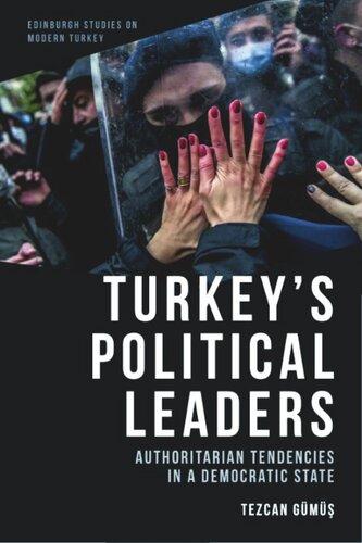 Turkeys Political Leaders Authoritarian Tendencies In A Democratic State Tezcan Gm