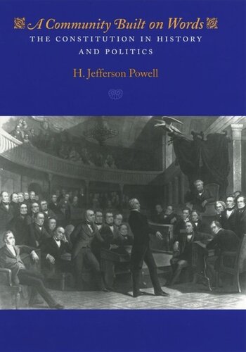 A Community Built On Words The Constitution In History And Politics H Jefferson Powell