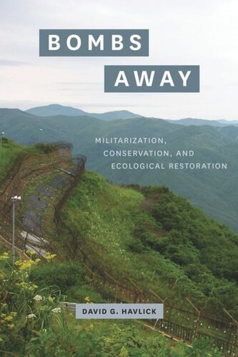 Bombs Away Militarization Conservation And Ecological Restoration David G Havlick
