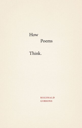 How Poems Think Reginald Gibbons