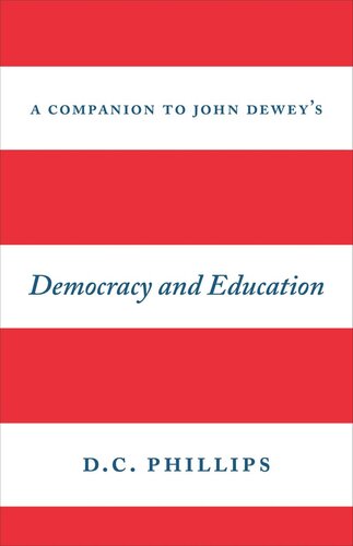 A Companion To John Deweys Democracy And Education D C Phillips