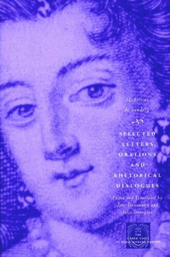 Selected Letters Orations And Rhetorical Dialogues Madeleine De Scudery Jane Donawerth Julie Strongson