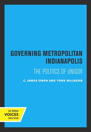 Governing Metropolitan Indianapolis The Politics Of Unigov Reprint 2019 C James Owen York Willbern