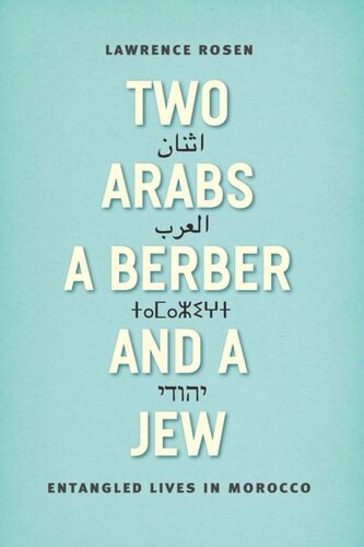 Two Arabs A Berber And A Jew Entangled Lives In Morocco Lawrence Rosen