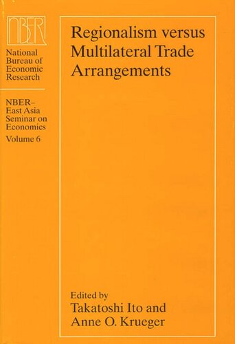 Regionalism Versus Multilateral Trade Arrangements Takatoshi Ito Editor Anne O Krueger Editor