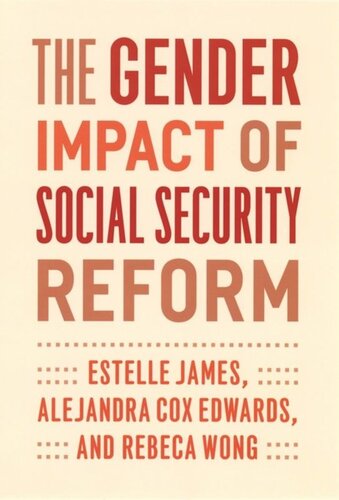 The Gender Impact Of Social Security Reform Estelle James Alejandra Cox Edwards Rebeca Wong