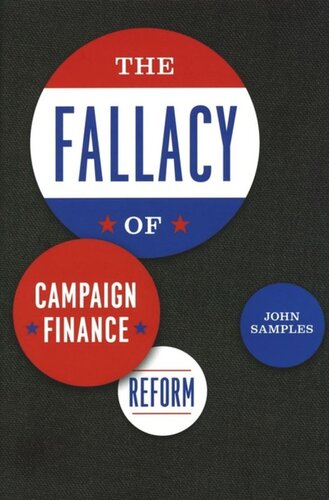 The Fallacy Of Campaign Finance Reform John Samples