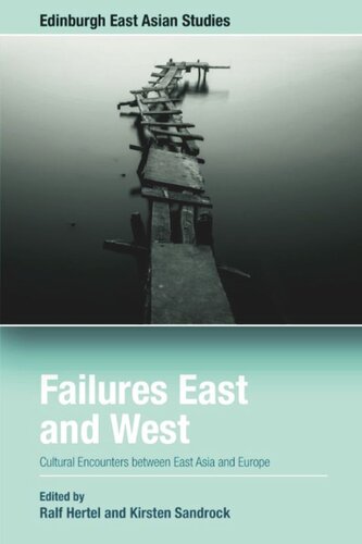 Failures East And West Cultural Encounters Between East Asia And Europe Ralf Hertel Editor Kirsten Sandrock Editor