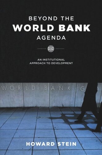 Beyond The World Bank Agenda An Institutional Approach To Development Howard Stein