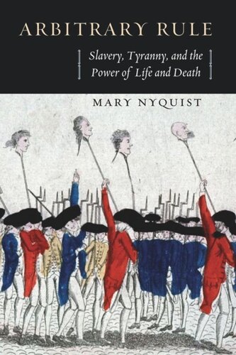 Arbitrary Rule Slavery Tyranny And The Power Of Life And Death Mary Nyquist