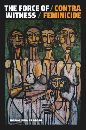 The Force Of Witness Contra Feminicide Rosalinda Fregoso