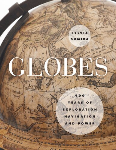 Globes 400 Years Of Exploration Navigation And Power Sylvia Sumira