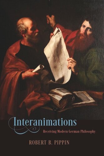 Interanimations Receiving Modern German Philosophy Robert B Pippin