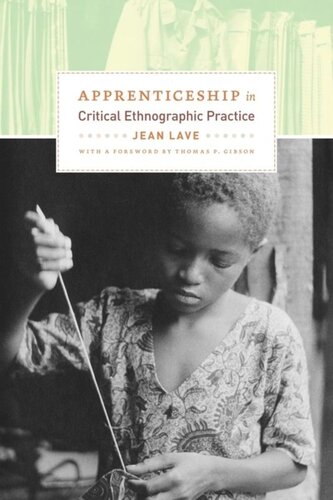 Apprenticeship In Critical Ethnographic Practice Jean Lave Thomas P Gibson