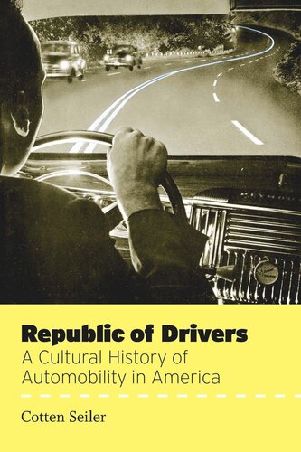 Republic Of Drivers A Cultural History Of Automobility In America Cotten Seiler