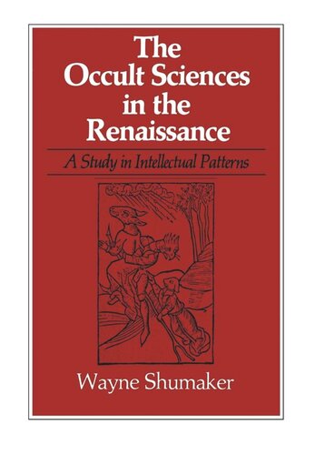 The Occult Sciences In The Renaissance A Study In Intellectual Patterns 2nd Printing Reprint 2019 Wayne Shumaker