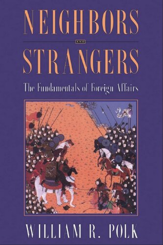 Neighbors And Strangers The Fundamentals Of Foreign Affairs William R Polk