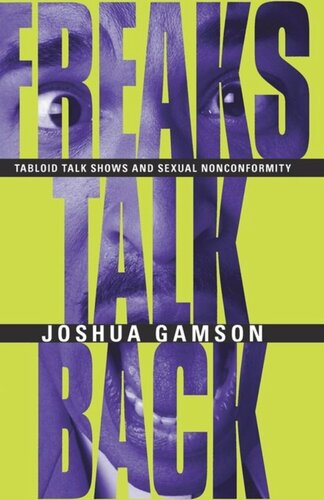 Freaks Talk Back Tabloid Talk Shows And Sexual Nonconformity Joshua Gamson