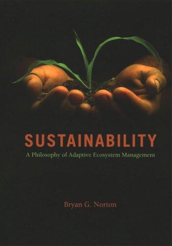 Sustainability A Philosophy Of Adaptive Ecosystem Management Bryan G Norton