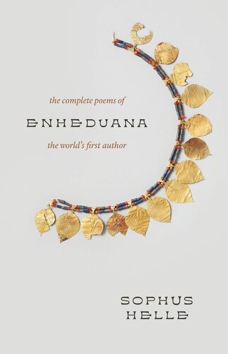 Enheduana The Complete Poems Of The Worlds First Author Sophus Helle