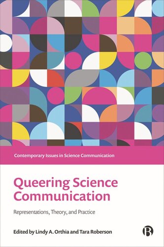 Queering Science Communication Representations Theory And Practice Tara Roberson Editor Lindy A Orthia Editor