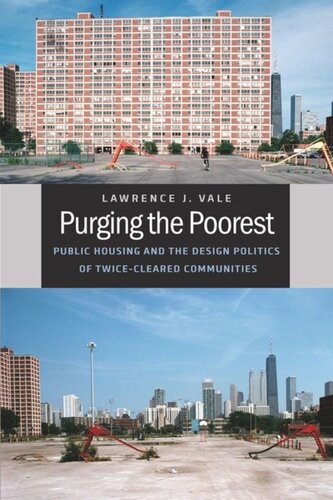 Purging The Poorest Public Housing And The Design Politics Of Twicecleared Communities Lawrence J Vale