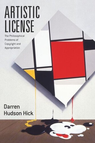 Artistic License The Philosophical Problems Of Copyright And Appropriation Darren Hudson Hick