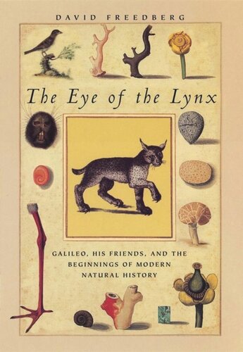 The Eye Of The Lynx Galileo His Friends And The Beginnings Of Modern Natural History David Freedberg
