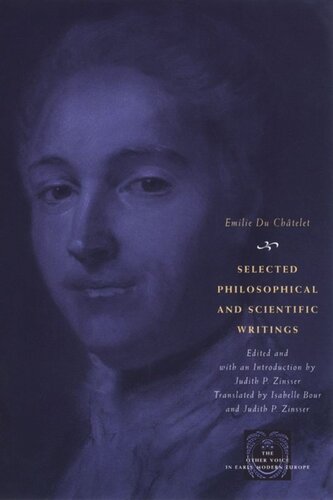 Selected Philosophical And Scientific Writings Emilie Du Chtelet Editor Judith P Zinsser Editor Judith P Zinsser Editor Isabelle Bour Editor Judith P Zinsser Editor
