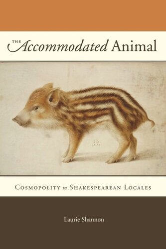 The Accommodated Animal Cosmopolity In Shakespearean Locales Laurie Shannon