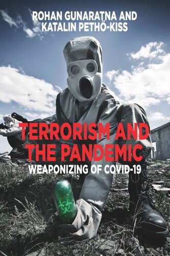 Terrorism And The Pandemic Weaponizing Of Covid19 Rohan Gunaratna Katalin Pethokiss Knowledge Unlatched
