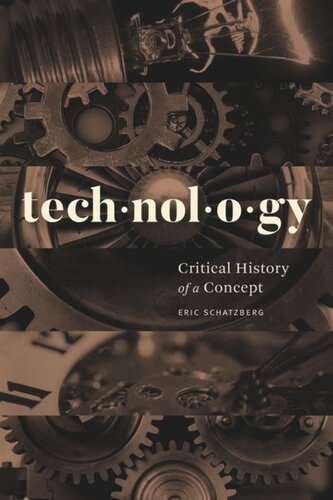 Technology Critical History Of A Concept Eric Schatzberg