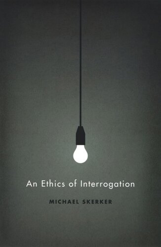 An Ethics Of Interrogation Michael Skerker