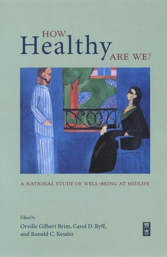 How Healthy Are We A National Study Of Wellbeing At Midlife Orville Gilbert Brim Editor Carol D Ryff Editor Ronald C Kessler Editor