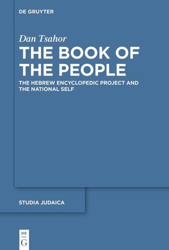 The Book Of The People The Hebrew Encyclopedic Project And The National Self Dan Tsahor
