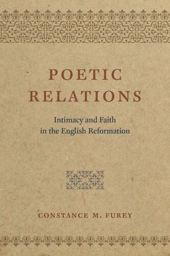 Poetic Relations Intimacy And Faith In The English Reformation Constance M Furey