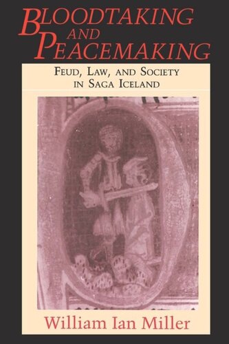 Bloodtaking And Peacemaking Feud Law And Society In Saga Iceland William Ian Miller