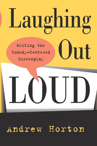 Laughing Out Loud Writing The Comedycentered Screenplay Reprint 2019 Andrew Horton