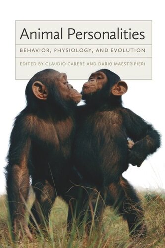Animal Personalities Behavior Physiology And Evolution Claudio Carere Editor Dario Maestripieri Editor