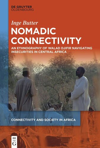 Nomadic Connectivity An Ethnography Of Walad Djifir Navigating Insecurities In Central Africa Inge Butter