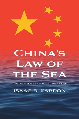 Chinas Law Of The Sea The New Rules Of Maritime Order Isaac B Kardon